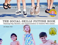 Title: The Social Skills Picture Book: Teaching Play, Emotion, and Communication to Children with Autism, Author: Jed Baker