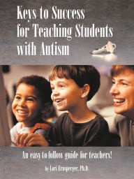 Title: Keys to Success for Teaching Students with Autism, Author: Lori Ernsperger