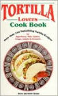 Tortilla Lovers Cookbook