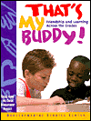 Title: That's My Buddy!: Friendship and Learning across the Grades: Ideas from the Child Development Project, Author: Developmental Studies Center Staf