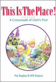 This Is the Place!: A Crossroads of Utah's Past