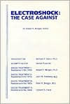 Electroshock: The Case Against