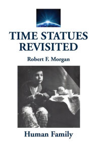 Title: Time Statues Revisited: Human Family, Author: Robert F. Morgan