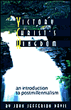 The Victory of Christ's Kingdom: An Introduction to Postmillennialism