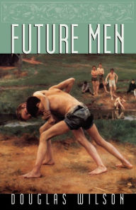 Title: Future Men, Author: Douglas Wilson