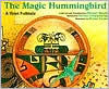 Magic Hummingbird: A Hopi Folktale
