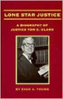 Lone Star Justice: A Biography of Justice Tom C. Clark