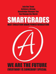 SMARTGRADES (How to Ace Every Test Every Time): Good Grades Become Great Grades and Great Grades Become Grand Dreams