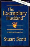 Title: The Exemplary Husband: A Biblical Perspective: Study Guide, Author: Stuart Scott