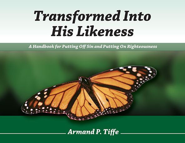 Transformed Into His Likeness: A Handbook for Putting Off Sin and Putting on Righteousness