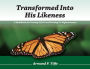 Transformed Into His Likeness: A Handbook for Putting Off Sin and Putting on Righteousness