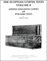 Title: The Egyptian Coffin Texts, Volume 8: Middle Kingdom Copies of Pyramid Texts, Author: James P. Allen