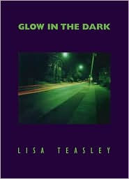 Title: Glow in the Dark, Author: Lisa Teasley
