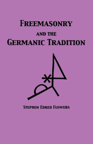 Title: Freemasonry and the Germanic Tradition, Author: Stephen Edred Flowers