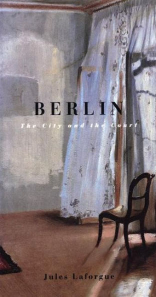 Berlin: The City and the Court