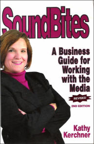 Soundbites: A Business Guide to Working with the Media / Edition 2