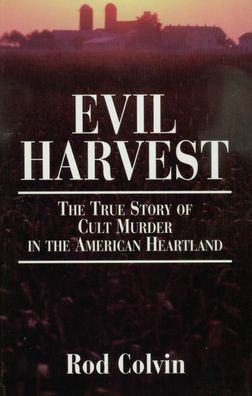 Evil Harvest: The True Story of Cult Murder in the American 