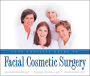 Your Complete Guide to Facial Cosmetic Surgery