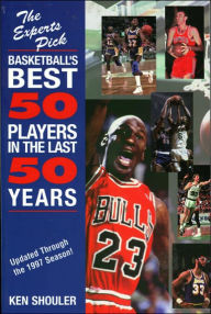 Title: Experts Pick Basketball's Best 50 Players in the Last 50 Years: Updated Through the 1997 Season, Author: Ken Shouler
