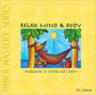 Relax Mind and Body: Meditations to Soothe and Center