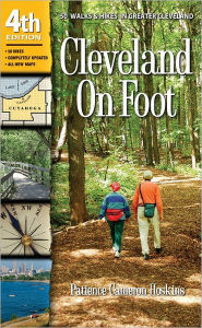 Title: Cleveland On Foot 4th Edition: 50 Walks and Hikes in Greater Cleveland, Author: Patience Hoskins