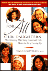 For All Our Daughters: How Mentoring Helps Young Women and Girls Master the Art of Growing Up