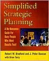 Simplified Strategic Planning; The No-Nonsense Guide for Busy People Who Want Results Fast