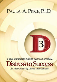 Title: 3D Distress to Success: Soul Restoration Plan, Author: Paula A Price PH D