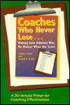 Title: Coaches Who Never Lose: Making Sure Athletes Win, No Matter What the Score: A 30-Minute Primer for Coaching Effectiveness, Author: Publishers Incorporated Warde