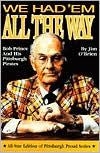 We Had 'Em All the Way: Bob Prince and His Pittsburgh Pirates