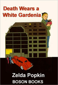 Title: Death Wears a White Gardenia, Author: Zelda Popkin