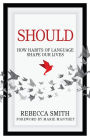 Should: How Habits of Language Shape our Lives