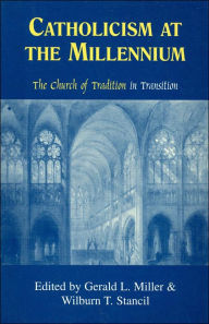 Title: Catholicism at the Millennium:: The Church of Tradition in Transition., Author: Hillis Miller