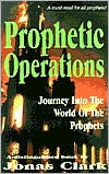 Prophetic Operations: Journey into the World of the Prophets