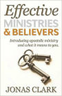 Effective Ministries and Believers: Introducing Apostolic Ministry and What It Means to You