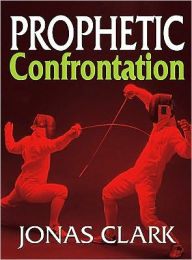 Title: Prophetic Confrontation, Author: Jonas Clark