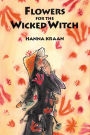 Flowers For the Wicked Witch