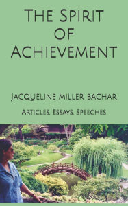 Title: The Spirit of Achievement: Articles, Essays, Speeches, Author: Greg Bachar