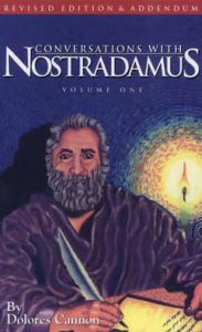 Title: Conversations with Nostradamus: His Prophecies Explained, Volume 1, Author: Dolores Cannon