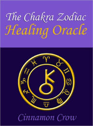 The Chakra Zodiac Healing Oracle