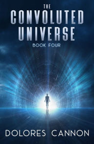 Title: The Convoluted Universe: Book Four, Author: Dolores Cannon