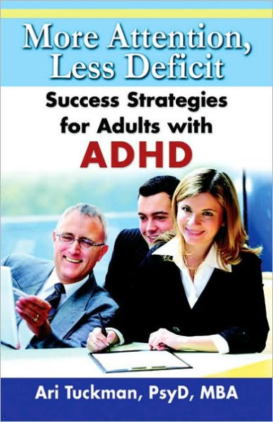 More Attention, Less Deficit: Success Strategies for Adults with ADHD