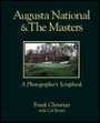 Augusta National & The Masters: A Photographer's Scrapbook