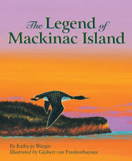 Title: The Legend of Mackinac Island, Author: Kathy-jo Wargin