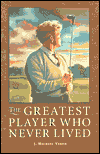 The Greatest Player Who Never Lived: A Golf Story