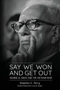Ebooks free download iphone Say We Won and Get Out: George D. Aiken and the Vietnam War by Stephen C Terry