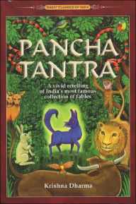 Pancha Tantra - Five Wise Lessons: A Vivid Retelling if India's Most Famous Collection of Fables