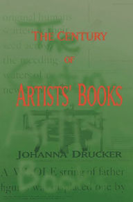 Title: The Century Of Artists' Books, Author: Johanna Drucker