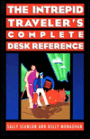The Intrepid Traveler's Complete Desk Reference