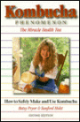 Kombucha Phenomenon: The Health Drink Sweeping America: The Tea Mushroom Handbook